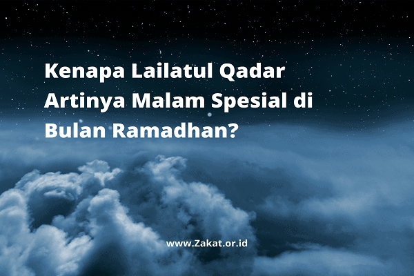 Lailatul Qadar Artinya Malam Spesial di Bulan Ramadhan - Zakat.or.id
