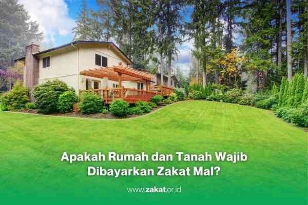 Apakah Rumah dan Tanah Wajib Dibayarkan Zakat Mal