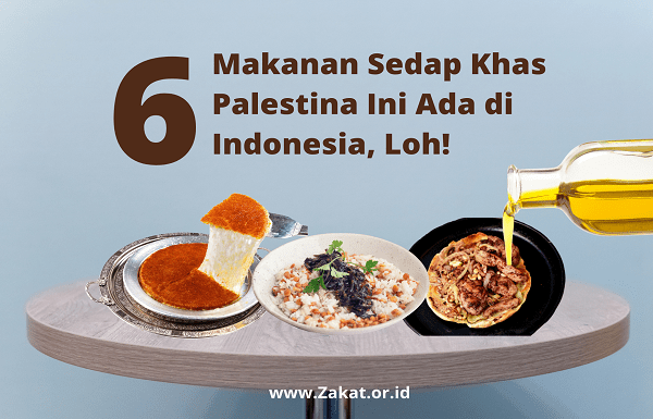 6 Makanan Sedap Khas Palestina Ada Di Indonesia, Loh!