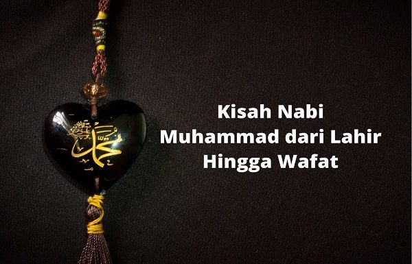 Kisah Nabi Muhammad dari Lahir Hingga Wafat