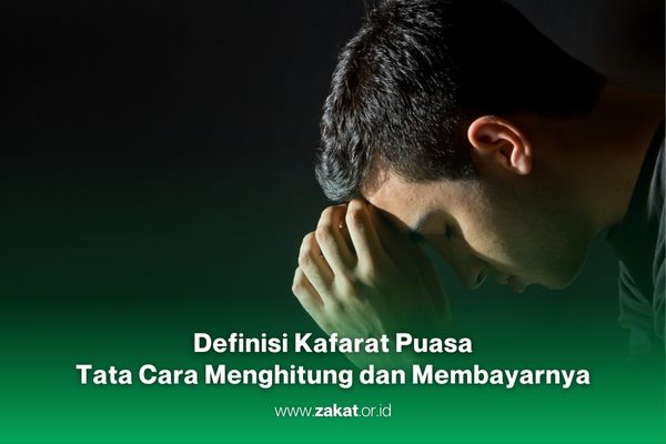 Pengertian Kafarat beserta Tata Cara Menghitung dan Membayarnya