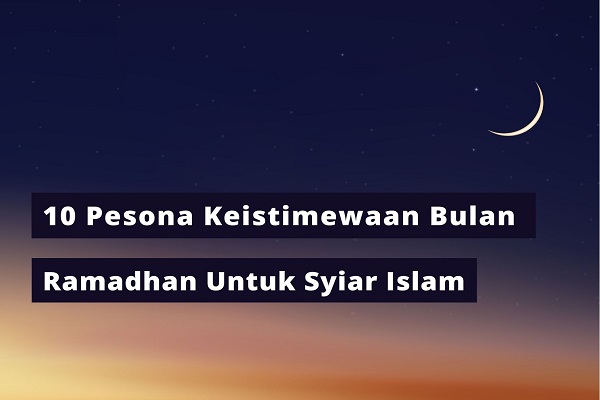 keistimewaan bulan ramadhan untuk syiar islam