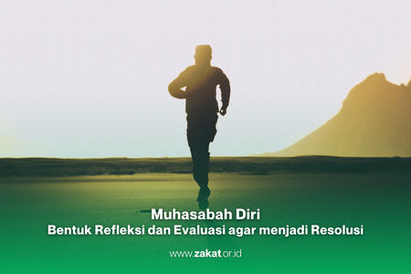 Muhasabah Diri sebagai Refleksi dan Evaluasi agar menjadi Resolusi