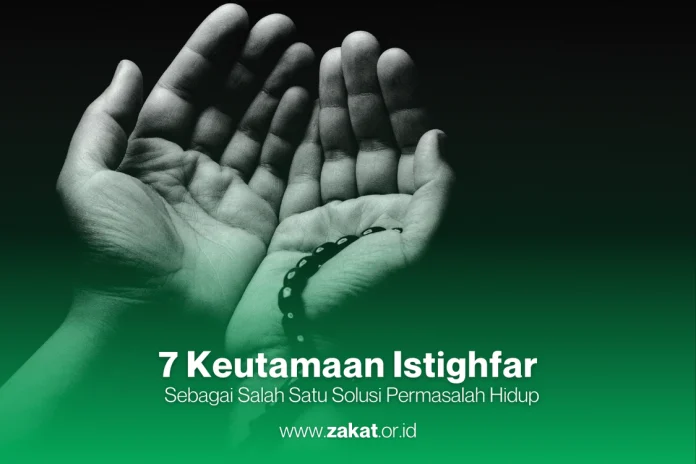 7 Keutamaan Istighfar yang Wajib Umat Muslim Ketahui